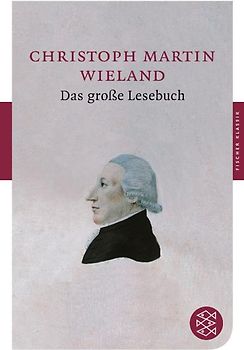 Christoph Martin Wieland - Das große Lesebuch