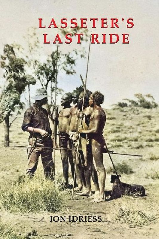Lasseter's Last Ride: An Epic of Central Australian Gold Discovery