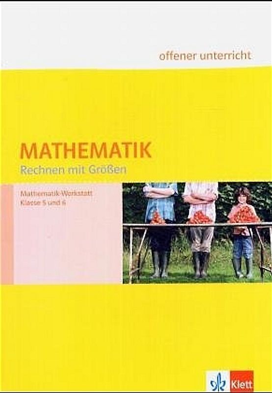 Mathematik Rechnen mit Größen. Mathematik-Werkstatt. Klasse 5 und 6