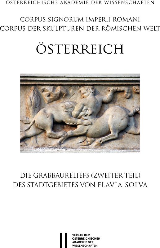 Die Grabbaureliefs (zweiter Teil) des Stadtgebietes von Flavia Solva