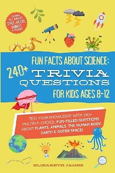 Fun Facts about Science - 240+ Trivia Questions for Kids 8-12