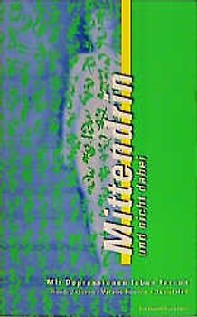 Mittendrin und nicht dabei. Mit Depressionen leben lernen