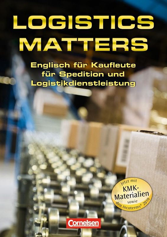 Logistics Matters - Englisch für Kaufleute für Spedition und Logistikdienstleistung - B1-Mitte B2