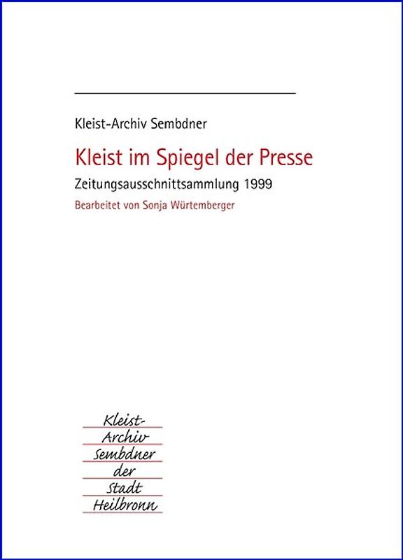 Kleist im Spiegel der Presse. Zeitungsausschnittsammlung / Kleist im Spiegel der Presse. Zeitungsausschnittsammlung