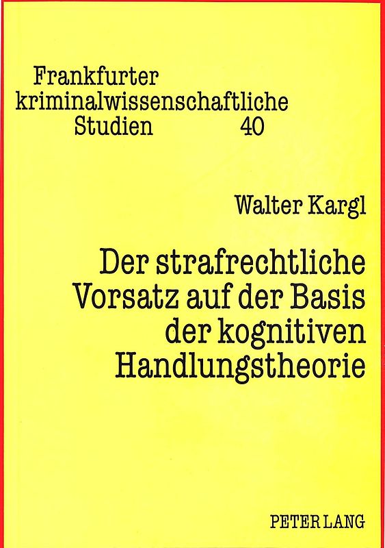 Der strafrechtliche Vorsatz auf der Basis der kognitiven Handlungstheorie