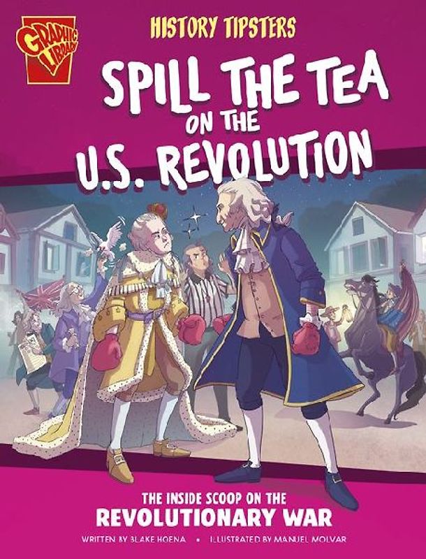History Tipsters Spill the Tea on the U.S. Revolution