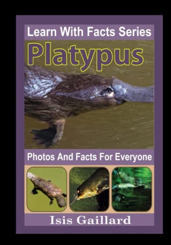 Platypus Photos and Facts for Everyone: Animals in Nature (Learn With Facts Series, Band 90)