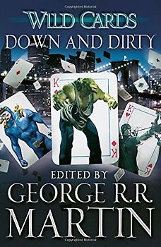 Wild Cards: Down and Dirty (Wild Cards 5) - Martin, George R R