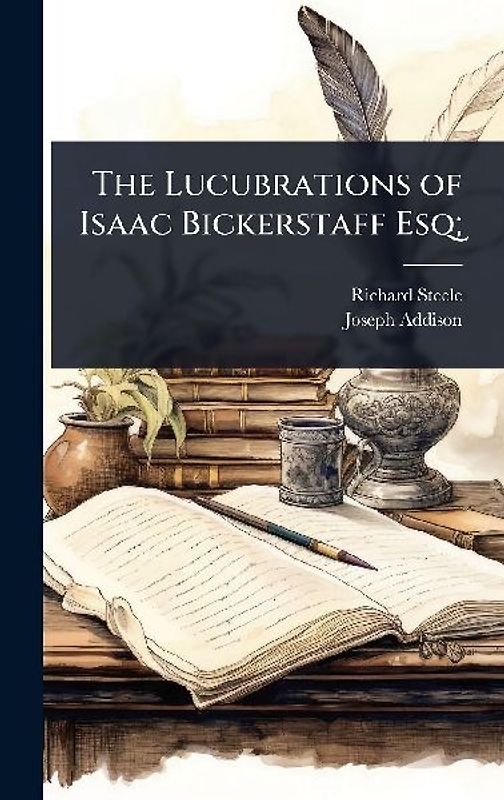 The Lucubrations of Isaac Bickerstaff Esq;