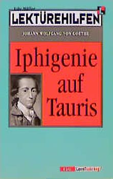 Lektürehilfen Johann Wolfgang von Goethe "Iphigenie auf Tauris"