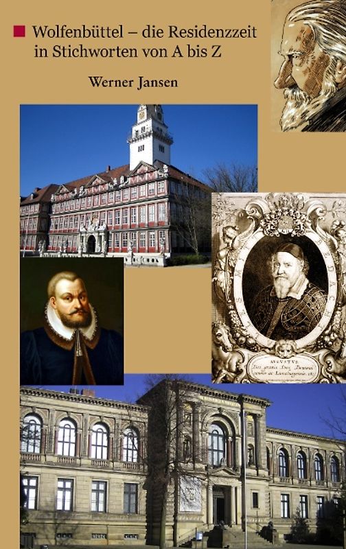 Wolfenbüttel - die Residenzzeit in Stichworten von A bis Z
