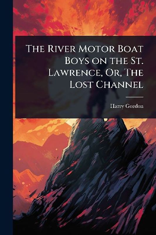 The River Motor Boat Boys on the St. Lawrence, Or, The Lost Channel