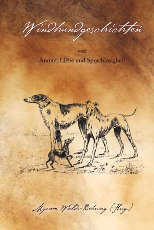 Windhundgeschichten: von Anmut, Liebe und Sprachlosigkeit