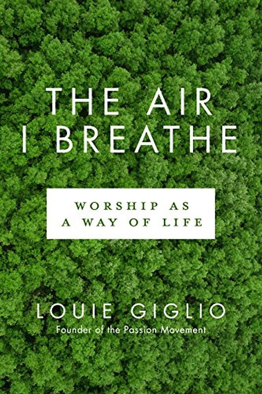 The Air I Breathe: Worship as a Way of Life (Lifechange Books)