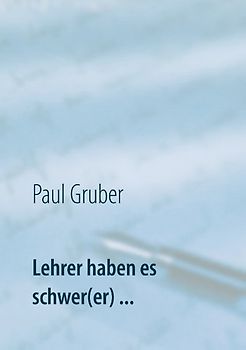 Lehrer haben es schwer(er) ...