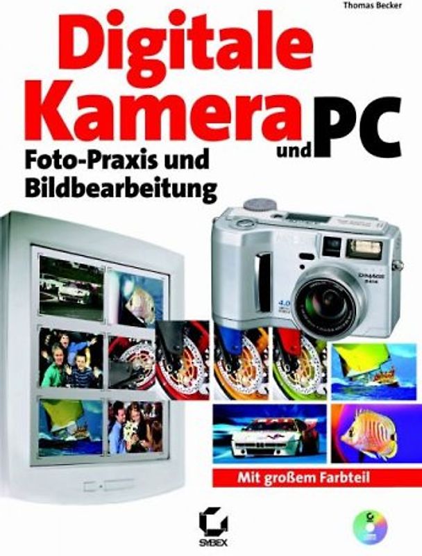 Digitale Kamera und PC: Foto-Praxis und Bildbearbeitung