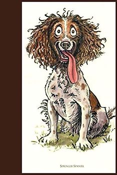 Springer Spaniel Notebook: Owners of Fun Loving Springer Spaniels ( or, Anyone At All ) Will Love This Lined Notebook Journal