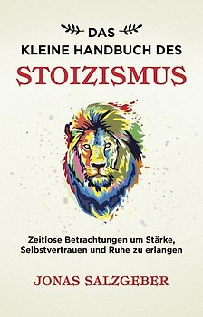 Das kleine Handbuch des Stoizismus