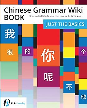 Chinese Grammar Wiki BOOK: Just the Basics