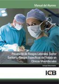 Prevención de riesgos laborales : sector sanitario : riesgos específicos del trabajo en clínicas maxilofaciales
