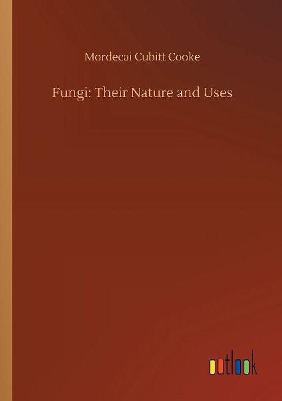 Fungi: Their Nature and Uses