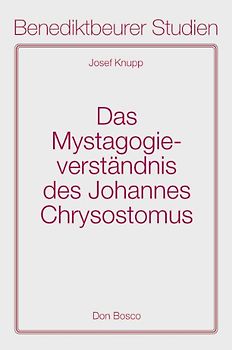 Das Mystagogieverständnis des Johannes Chrysostomus