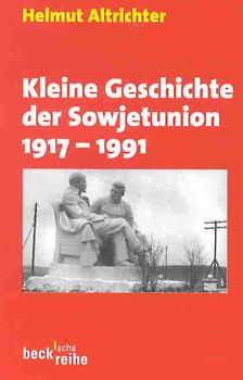 Kleine Geschichte der Sowjetunion 1917-1991
