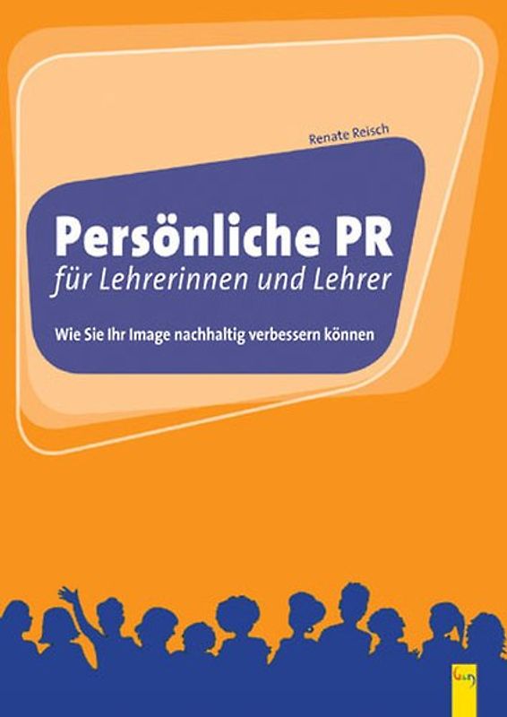 Persönliche PR für Lehrerinnen und Lehrer. Wie Sie ihr Image nachhaltig verbessern können
