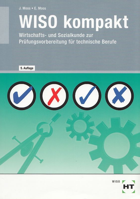 WISO kompakt: Wirtschafts- und Sozialkunde zur Prüfungsvorbereitung für gewerbliche Berufe - Elisabeth Moos [Broschiert, 5. Auflage 2016]