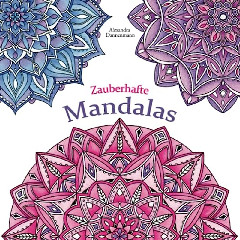Zauberhafte Mandalas: Ausmalen und Entspannen, ein Malbuch für Erwachsene (Stressabbau)