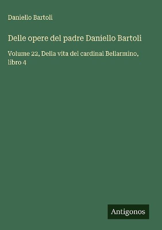 Delle opere del padre Daniello Bartoli