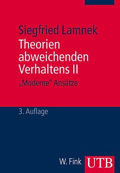 Theorien abweichenden Verhaltens II. "Moderne" Ansätze. Eine Einführung für Soziologen, Psychologen, Juristen, Journalisten und Sozialarbeiter