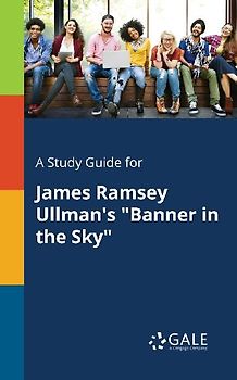 A Study Guide for James Ramsey Ullman's "Banner in the Sky"