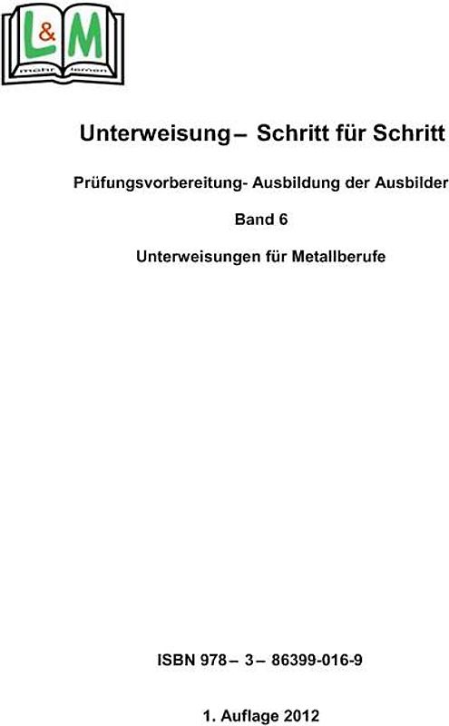 Unterweisung - Schritt für Schritt, Band 6, Berufsfeld Metall