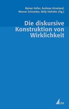 Die diskursive Konstruktion von Wirklichkeit