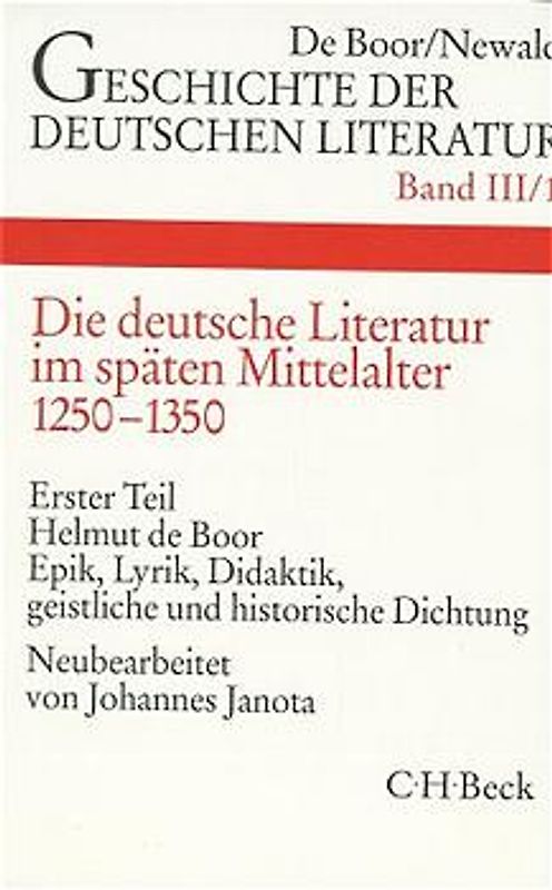 Geschichte der deutschen Literatur Bd. 3/1: Die deutsche Literatur im späten Mittelalter. Epik, Lyrik, Didaktik, geistliche und historische Dichtung (1250-1350)