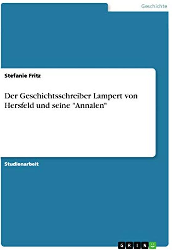 Der Geschichtsschreiber Lampert von Hersfeld und seine "Annalen"