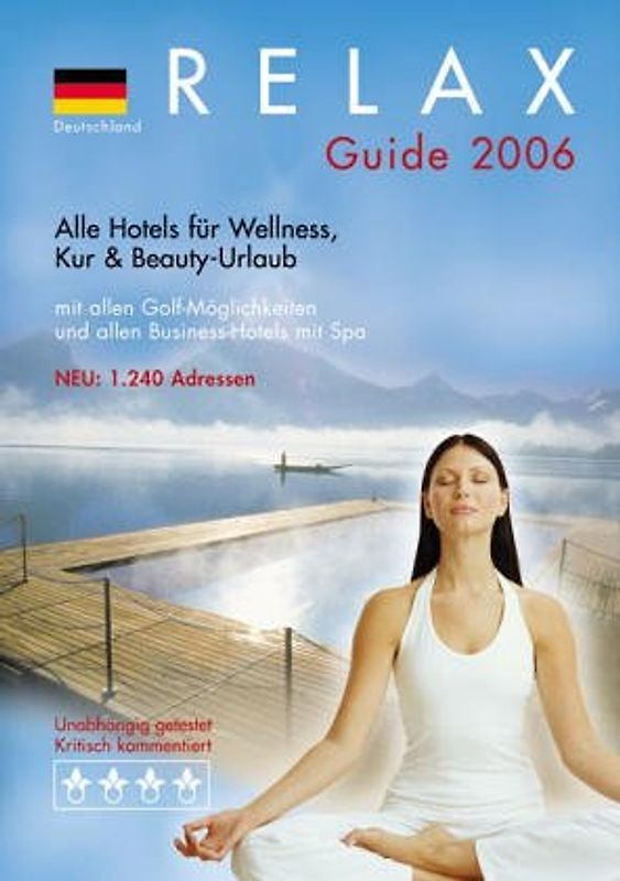 RELAX Guide Deutschland 2006. Der kritische Wellnesshotelführer. Alle Hotels für Wellness, Kur und Beauty Urlaub. Mit allen Golfmöglichkeiten