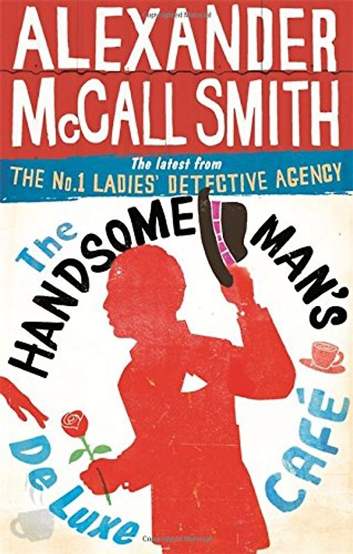 The Handsome Man's De Luxe Cafe (No. 1 Ladies' Detective Agency) - McCall Smith, Alexander