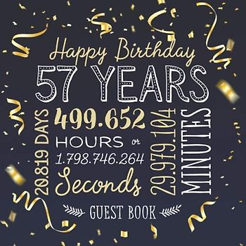 Happy Birthday 57 Years: Guest Book for a 57th Birthday - Party Decorations & Birthday Gifts for him or her - 57 Years Gold Confetti Edition - ... for Messages to treasure and Photos of Guests