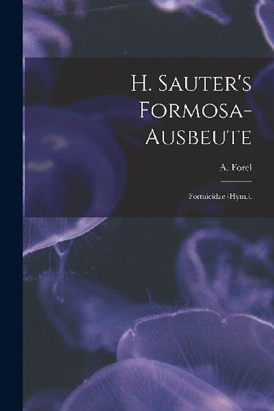 H. Sauter's Formosa-Ausbeute: Formicidae (Hym.).