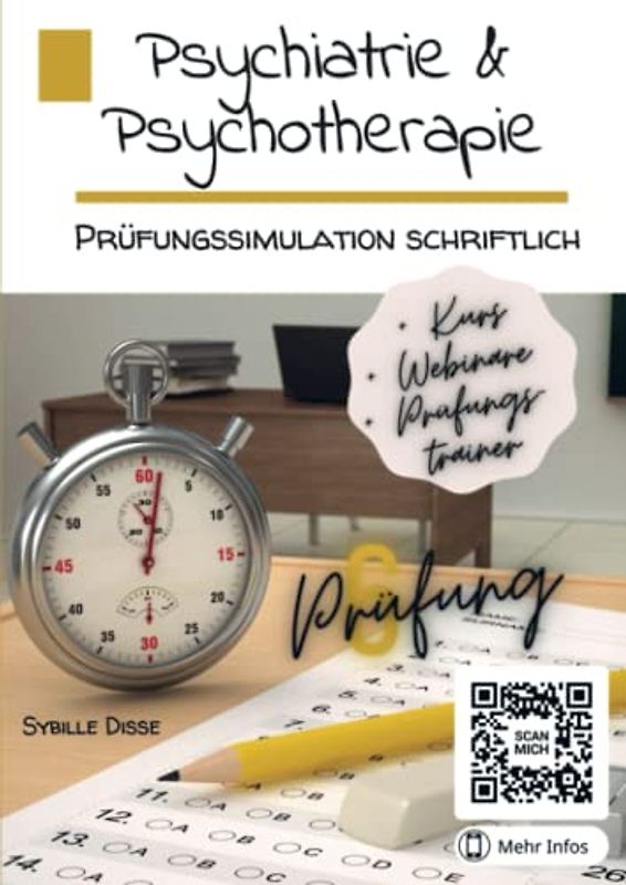 Psychiatrie & Psychotherapie! Band 6: Prüfungssimulation schriftlich: Optimale Vorbereitung für die schriftliche Überprüfung