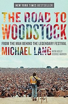 The Road to Woodstock: From the man behind the legendary festival