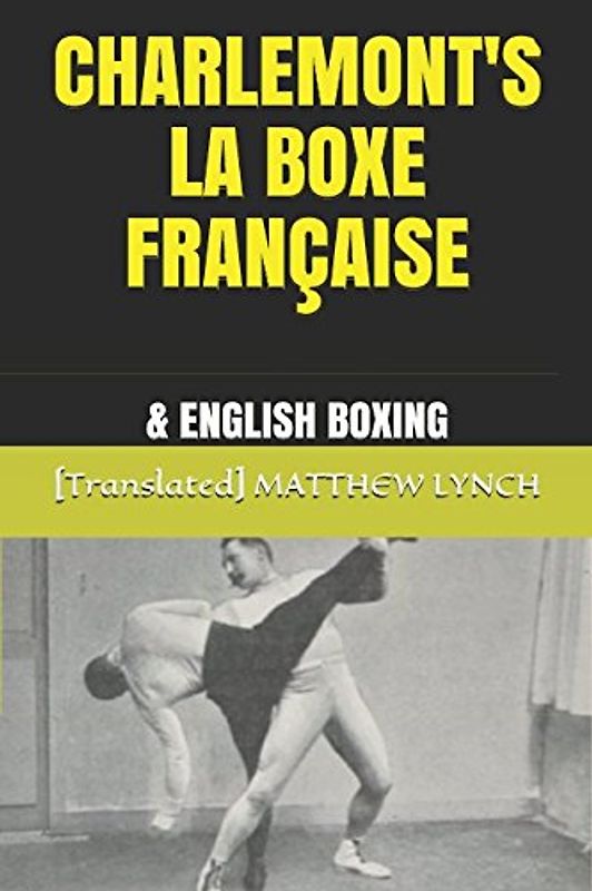 CHARLEMONT'S LA BOXE FRANÇAISE: & ENGLISH BOXING