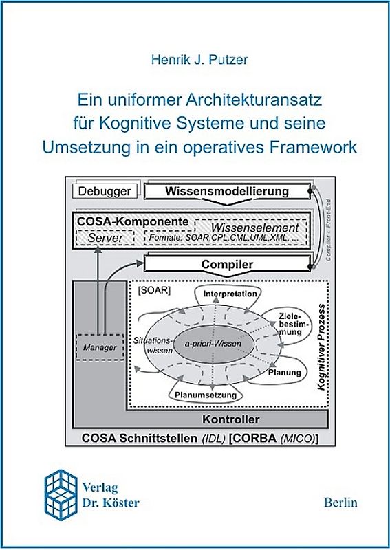 Ein uniformer Architekturansatz für kognitive Systeme und seine Umsetzung in ein operatives Framework