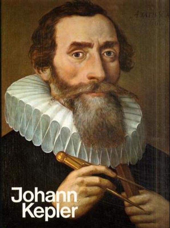 Johann Kepler. Sein Leben in Bildern und eigenen Berichten
