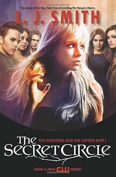 The Secret Circle: The Initiation and The Captive Part I TV Tie-in Edition (Secret Circle (Harper Teen)) - Smith, L. J.
