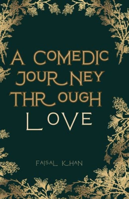 A Comedic Journey Through love : "In the Name of Love: A Passionate Tale of Forbidden Love": Laugh, Love, and Embrace the Whimsical World of Romance