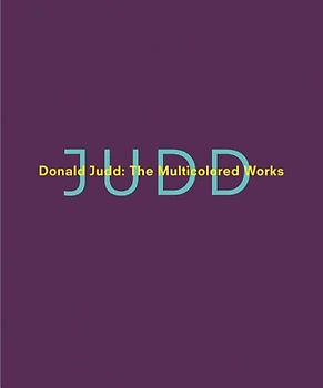 Donald Judd: The Multicolored Works - 	Marianne Stockebrand [Hardcover]