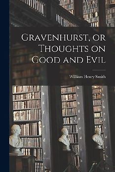 Gravenhurst, or Thoughts on Good and Evil